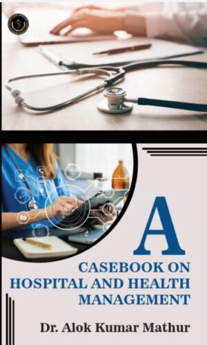 A CASEBOOK ON HOSPITAL AND HEALTH MANAGEMENT
