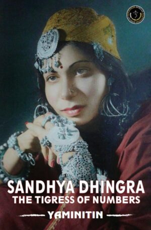 SANDHYA DHINGRA: The Tigress of Numbers