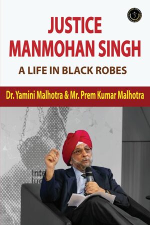 JUSTICE MANMOHAN SINGH: A Life in Black Robes