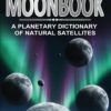 The Moonbook: A Planetary Dictionary of Natural Satellites - Image 2