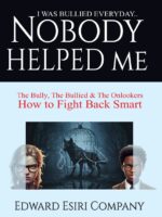 I WAS BULLIED EVERYDAY.. NOBODY HELPED ME The Bully, The Bullied and The Onlookers How to Fight Back Smart