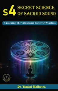S4: SECRET SCIENCE OF SACRED SOUND UNLOCKING THE VIBRATIONAL POWER OF MANTRAS