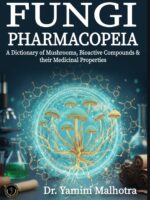 Fungi Pharmacopeia : A Dictionary of Mushrooms, Bioactive Compounds & their Medicinal Properties