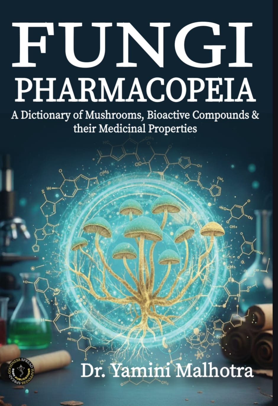 Fungi Pharmacopeia : A Dictionary of Mushrooms, Bioactive Compounds & their Medicinal Properties