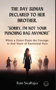 The Day Suman Declared to Her Brother, “Sorry, I’m Not Your Punching Bag Anymore.”