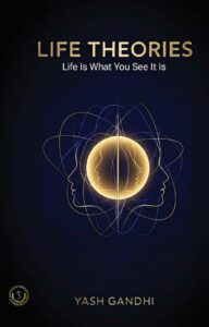 Life Theories: Life Is What You See It Is