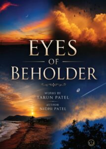 Eyes Of Beholder Works by : Tarun Patel