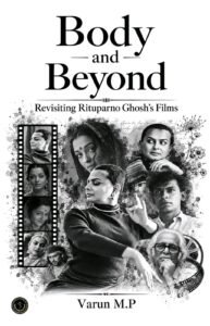 Body and Beyond: Revisiting Rituparno Ghosh's Films